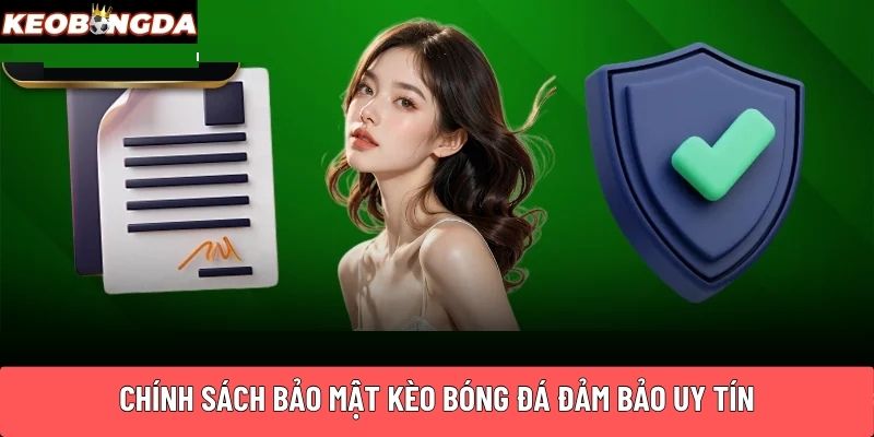 Chính sách bảo mật Kèo Bóng Đá đảm bảo uy tín