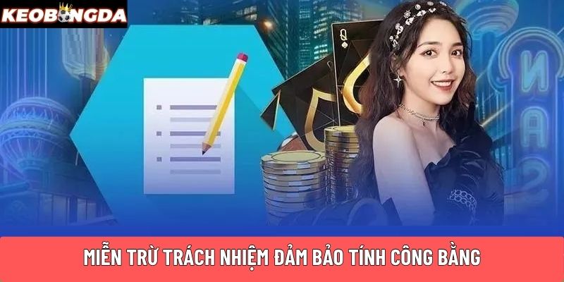 Miễn trừ trách nhiệm đảm bảo tính công bằng
