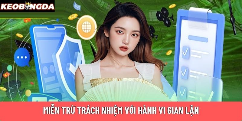 Miễn trừ trách nhiệm với hành vi gian lận